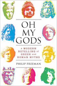 Hardcover Oh My Gods: A Modern Retelling of Greek and Roman Myths Book