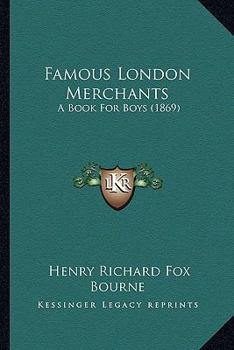 Paperback Famous London Merchants: A Book For Boys (1869) Book