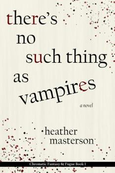 Paperback There's No Such Thing as Vampires (Chromatic Fantasy & Fugue) Book