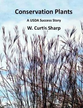 Paperback Conservation Plants, A USDA Success Story: History of the Natural Resource Conservation Service Plant Materials Program Book