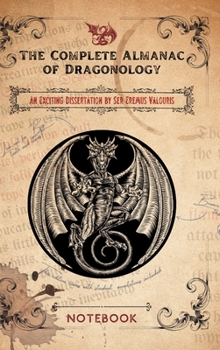 Hardcover The Complete Almanac of Dragonology - Notebook: Created by Thistle & Bard Book