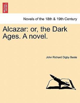Paperback Alcazar: Or, the Dark Ages. a Novel. Vol. III. Book
