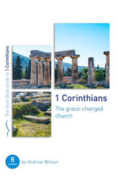 Paperback 1 Corinthians: The Grace-Changed Church: Eight Studies for Groups or Individuals Book