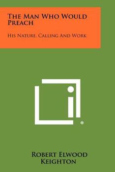 Paperback The Man Who Would Preach: His Nature, Calling and Work Book