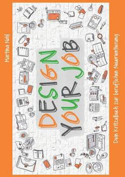 Paperback Design your Job: Dein Kritzelbuch zur beruflichen Neuorientierung [German] Book