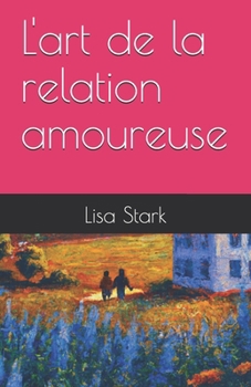L'art de la relation amoureuse (French Edition)