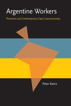 Argentine Workers: Peronism and Contemporary Class Consciousness - Book  of the Pitt Latin American Studies
