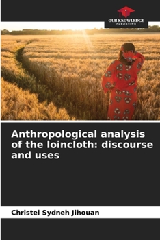 Paperback Anthropological analysis of the loincloth: discourse and uses Book