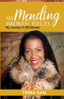Paperback Mending My Broken Pieces: My Journey To Wholeness Book