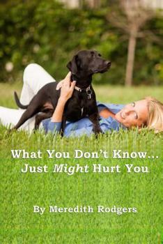 Paperback What You Don't Know...Just Might Hurt You Book