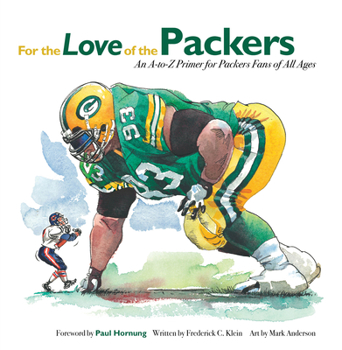 Hardcover For the Love of the Packers: An A-To-Z Primer for Packers Fans of All Ages Book