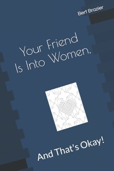 Paperback Your Friend Is Into Women, And That's Okay! Book