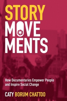 Paperback Story Movements: How Documentaries Empower People and Inspire Social Change Book
