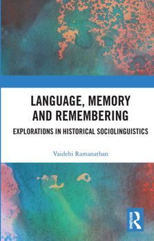 Paperback Language, Memory and Remembering: Explorations in Historical Sociolinguistics Book