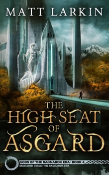 The High Seat of Asgard - Book #14 of the Eschaton Cycle