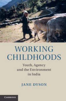 Hardcover Working Childhoods: Youth, Agency and the Environment in India Book