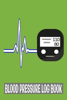 Blood Pressure Log Book: Green Journal For Blood Pressure Monitoring and Heart Beats - Health Planner Gift - Notebook For Men Women - Diastolic and Systolic Pressure Rates Chart - 6x9 100 pages
