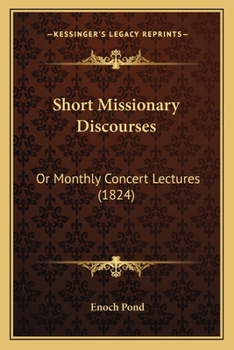 Paperback Short Missionary Discourses: Or Monthly Concert Lectures (1824) Book