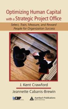 Hardcover Optimizing Human Capital with a Strategic Project Office: Select, Train, Measure, and Reward People for Organization Success Book