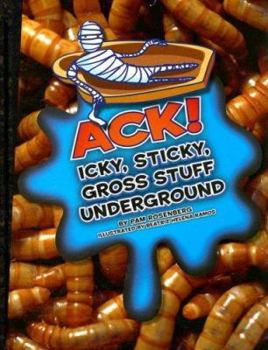 Library Binding Ack! Icky, Sticky, Gross Stuff Underground Book