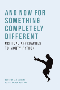 Paperback And Now for Something Completely Different: Critical Approaches to Monty Python Book