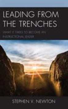 Hardcover Leading from the Trenches: What It Takes to Become an Instructional Leader Book