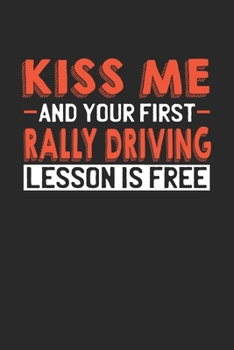 Paperback Kiss me and your first Rally Driving lesson is free: 6x9 - notebook - lined - 120 pages Book
