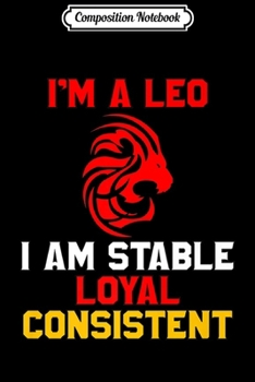 Paperback Composition Notebook: I'm A Leo Stable Loyal Consistent Zodiac Sign Traits Leo Premium Journal/Notebook Blank Lined Ruled 6x9 100 Pages Book