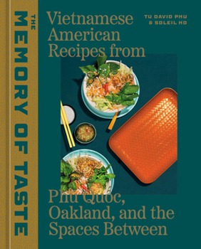 Hardcover The Memory of Taste: Vietnamese American Recipes from Phú Quoc, Oakland, and the Spaces Between [A Cookbook] Book