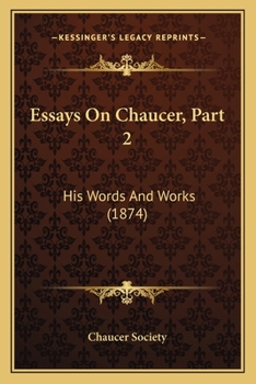 Paperback Essays On Chaucer, Part 2: His Words And Works (1874) Book