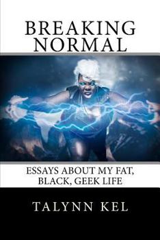 Paperback Breaking Normal: Essays on My Fat, Black, Geek Life Book