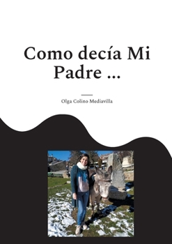 Paperback Como decía Mi Padre ...: Revisión de creencias sobre frases populares [Spanish] Book