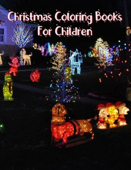 Christmas Coloring Books For Children: Christmas Coloring Books For Children. Christmas Coloring Book. 50 Pages 8.5"x 11"