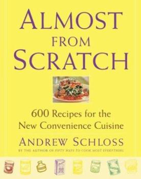 Hardcover Almost from Scratch: 600 Recipes for the New Convenience Cuisine Book