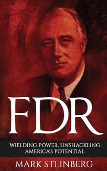 Paperback FDR: Wielding Power, Unshackling America's Potential Book