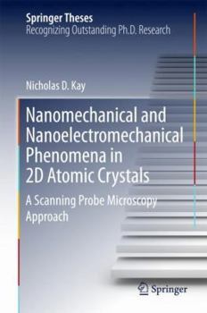 Hardcover Nanomechanical and Nanoelectromechanical Phenomena in 2D Atomic Crystals: A Scanning Probe Microscopy Approach Book