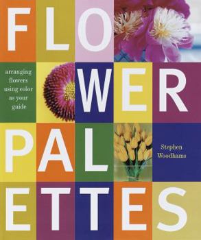 Hardcover Flower Palettes: Arranging Flowers Using Color as Your Guide Book