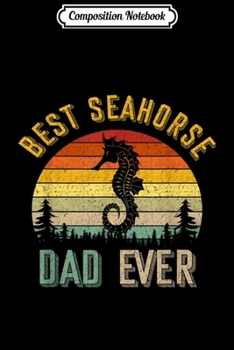 Composition Notebook: Best Seahorse Dad Ever Vintage Retro 70'S  Journal/Notebook Blank Lined Ruled 6x9 100 Pages
