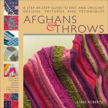Hardcover Afghans and Throws: A Step-By-Step Guide to Knit and Crochet Designs, Patterns and Techniques Book