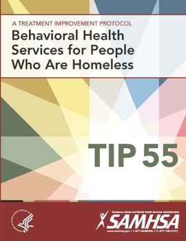 Paperback Behavioral Health Services for People Who are Homeless: Treatment Improvement Protocol Series (TIP 55) Book
