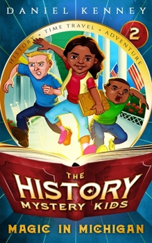 Magic in Michigan - Book #2 of the History Mystery Kids