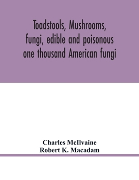 Paperback Toadstools, mushrooms, fungi, edible and poisonous; one thousand American fungi Book