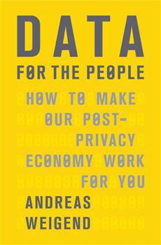 Hardcover Data for the People: How to Make Our Post-Privacy Economy Work for You Book