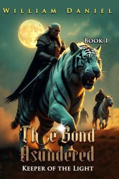 Hardcover THE BOND ASUNDERED: KEEPER OF THE LIGHT BOOK 1 Book