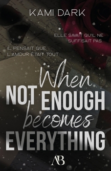 When not enough becomes everything: Love is not enough (French Edition)