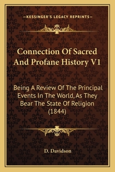Paperback Connection Of Sacred And Profane History V1: Being A Review Of The Principal Events In The World, As They Bear The State Of Religion (1844) Book