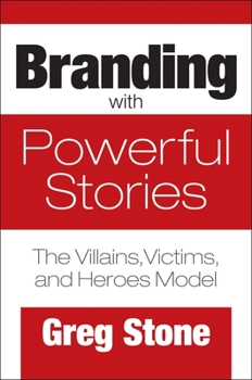 Hardcover Branding with Powerful Stories: The Villains, Victims, and Heroes Model Book