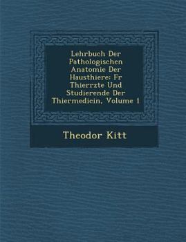 Paperback Lehrbuch Der Pathologischen Anatomie Der Hausthiere: Fur Thier Rzte Und Studierende Der Thiermedicin, Volume 1 [German] Book