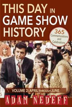 Paperback This Day in Game Show History- 365 Commemorations and Celebrations, Vol. 2: April Through June Book