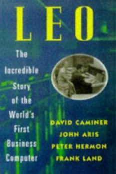 Hardcover L.E.O.: The Incredible Story of the World's First Business Computer Book